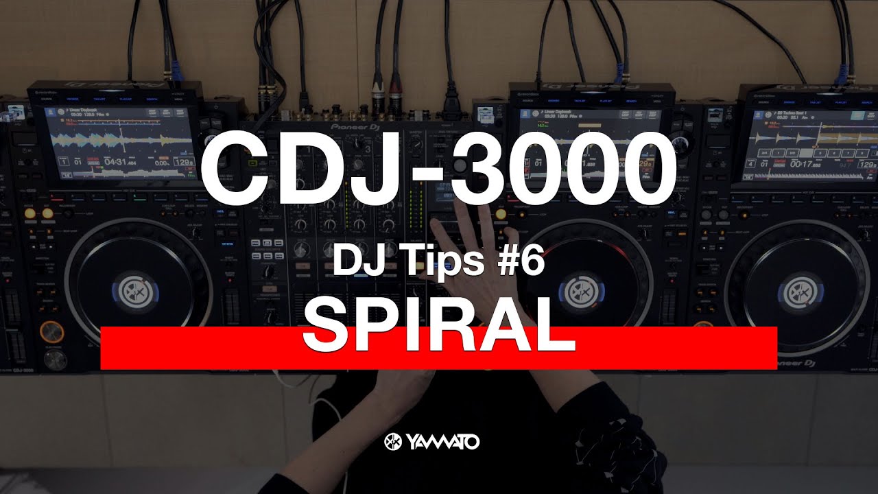 Yamato - CDJ-3000 DJ Tips #6 SPIRAL