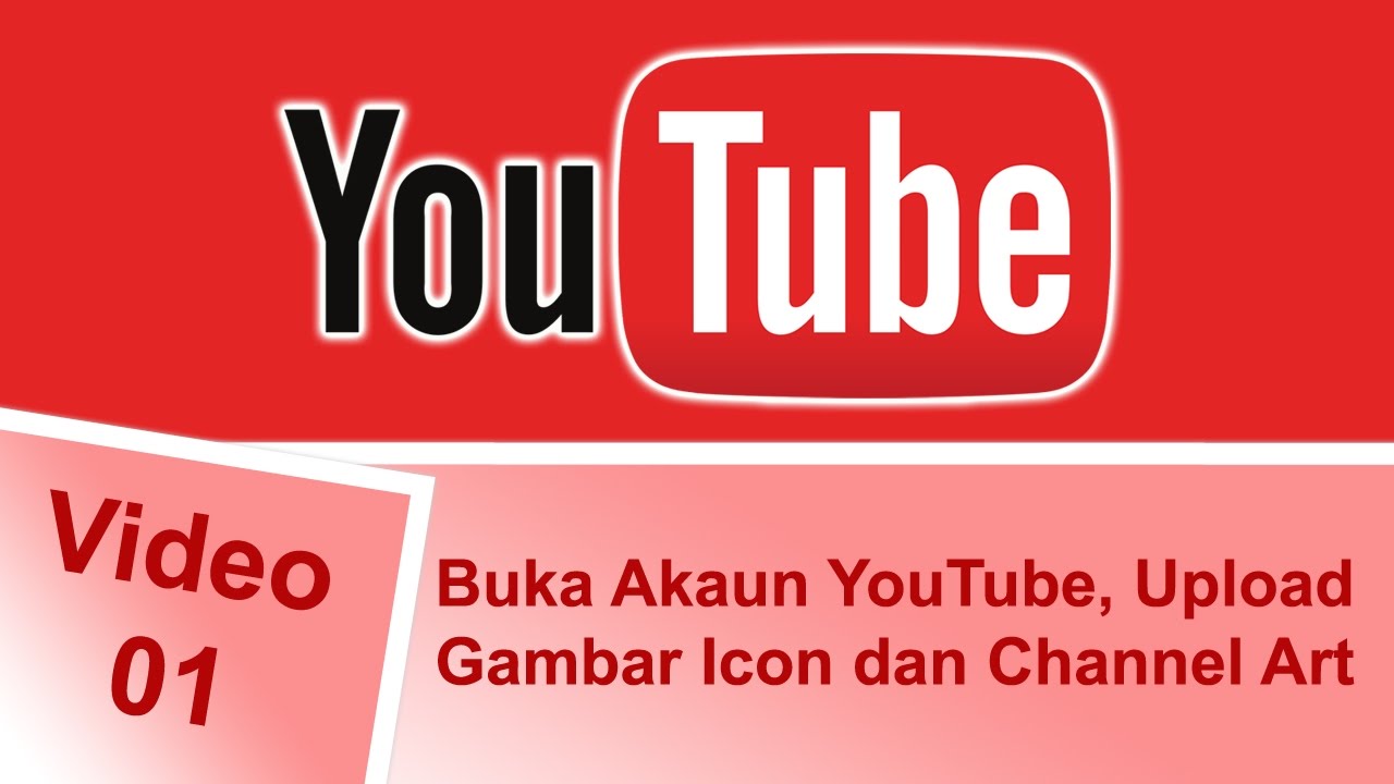 Video 01 Buka Akaun Youtube Upload Gambar Icon Channel Art