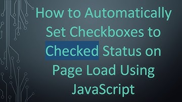How to Automatically Set Checkboxes to Checked Status on Page Load Using JavaScript