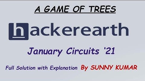 A GAME OF TREES | HACKEREARTH JANUARY CIRCUITS 2021