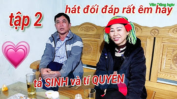 tập 2: hát dao đối đáp êm hay tả SINH và tí QUYỄN hát tại Tân Thành Bắc Quang.Văn Dũng hgtv