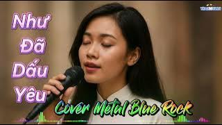 Như Đã Dấu Yêu - Cover Metal Blue Rock cực hay | #traoluumoi1