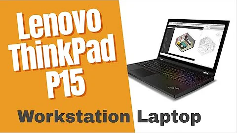 Lenovo ThinkPad P15 Gen 1 Laptop | Lenovo ThinkPad P15 Mobile Workstation Review