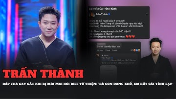 Trấn Thành đáp trả gay gắt khi bị mỉa mai hỏi bill từ thiện: "Bà con đang khổ, em bớt cái tính lại!"