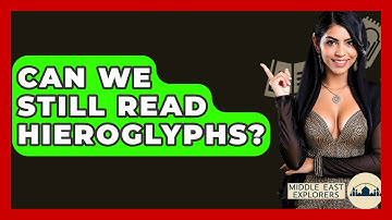 Can We Still Read Hieroglyphs? - Middle East Explorers