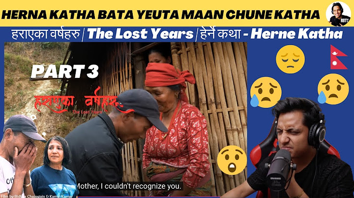 FINALLY BHET VO ❤️🥺!! हराएका वर्षहरु |The Lost Years |हेर्ने कथा -Herne Katha | Reaction VideoPART 3