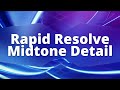 Rapid Resolve - Midtone Detail