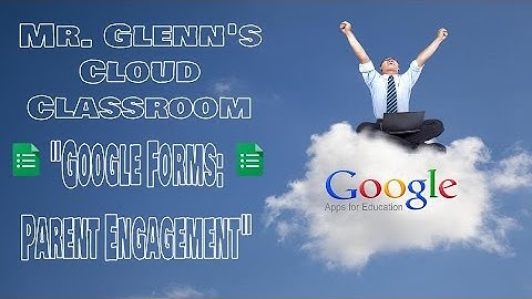 03. Google Forms: Parental Engagement