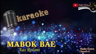 MABOK BAE KARAOKE - Aas Rolani (NADA COWO)