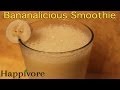 Happivore  bananalicious smoothie