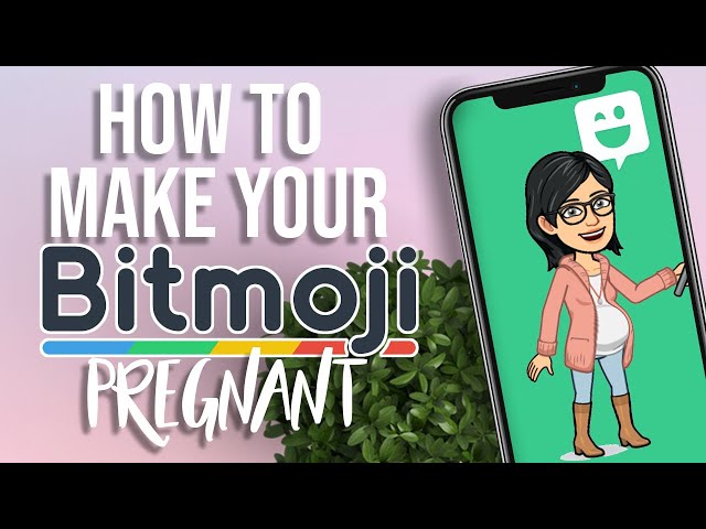 How To Make Your Bitmoji Pregnant?  