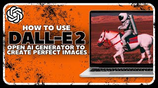 How To Use DALL-E 2 Open AI Art Generator To Create Perfect Images