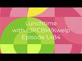 Lunchtime with LJPCBM/Kwelp - Episode 1,484