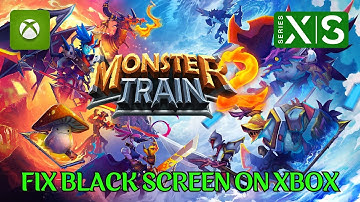 How To Fix Monster Train 2 Black Screen Issue on Xbox Series X|S
