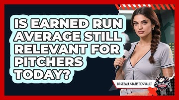 Is Earned Run Average Still Relevant For Pitchers Today? - Baseball Statistics Vault