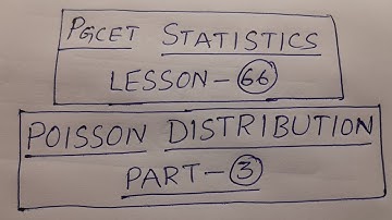 PGCET Statistics Lesson-66: Poisson Distribution Part-3