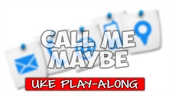 Call Me Maybe (Ukulele Play-Along) - Youtube