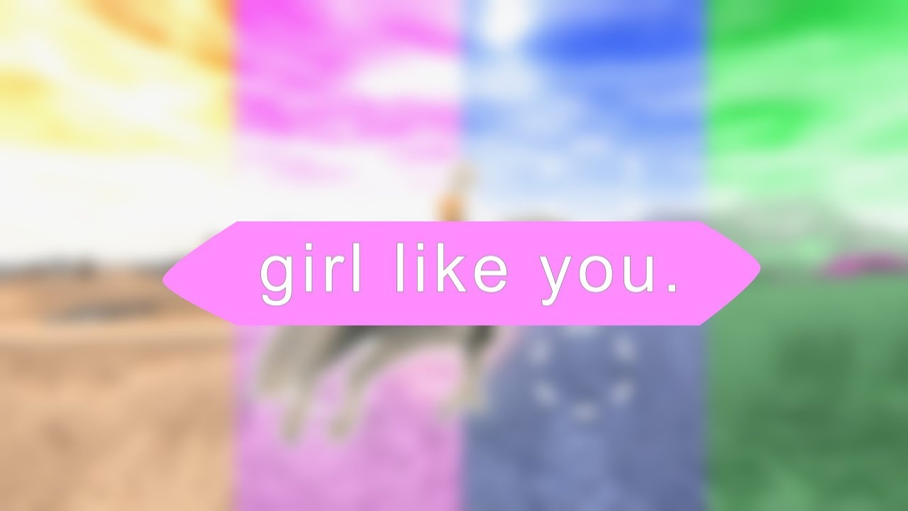 Girl like you YouTube