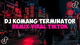 DJ KOMANG TERMINATOR REMIX JEDAG JEDUG MENGKANE VIRAL TIKTOK