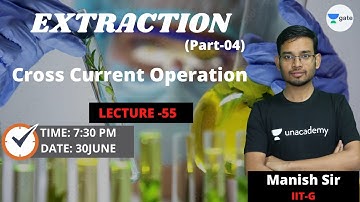 L 55 | Extraction - 04 | Mass Transfer Operation #GATE2022 | Manish Sir