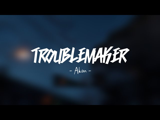 TROUBLEMAKER - Akon (Tiktok Version)