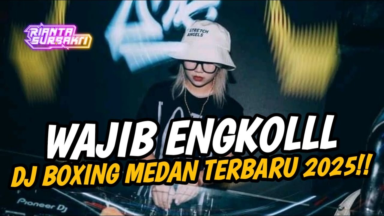 WAJIB ENGKOLLL !! DJ BOXING MEDAN FULL BASS BIKIN JANTUNG COPOT TERBARU 2025
