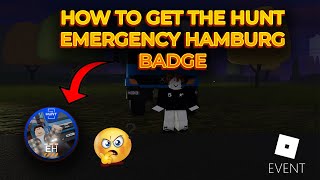 [EVENT] How To Get THE HUNT Emergency Hamburg Badge (ROBLOX)