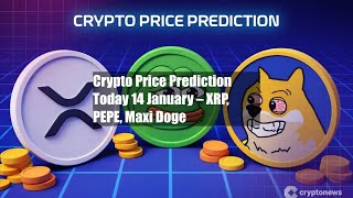 Crypto Price Prediction Today 14 January – XRP, PEPE, Maxi Doge
