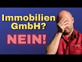 Immobilien GmbH? Auf keinen Fall! (was dir KEINER sagt!)