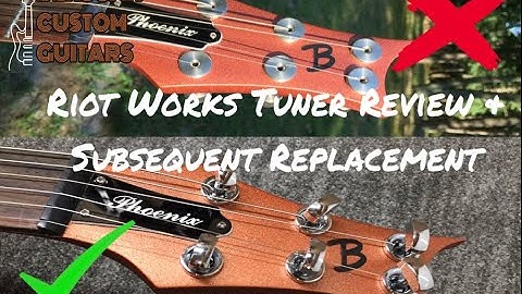 Riot Works Tuner Review & Subsequent Replacement with Steinberger Tuners