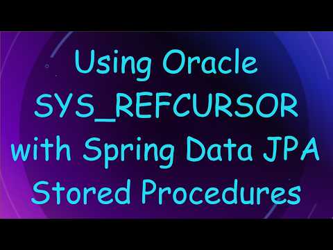 Using Oracle SYS_REFCURSOR with Spring Data JPA Stored Procedures