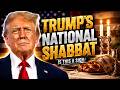 Trump Calls for a National Shabbat: A Historic Moment for the Jewish People - Rabbi Daniel Glatstein
