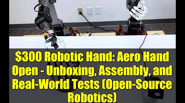 $300 Robotic Hand: Aero Hand Open - Unboxing, Assembly, and Real-World Tests (Open-Source Robotics)