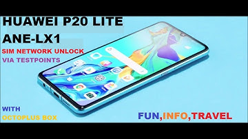 (GSM INFO) HUAWEI P20 LITE (ANE-LX1) SIM NETWORK  UNLOCK VIA TESTPOINTS WITH OCTOPLUS BOX (FIT)