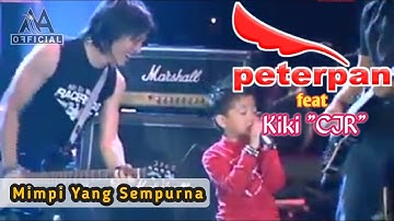 Peterpan - Mimpi yang Sempurna feat kiki CJR [ LIVE KONSER ] 2005