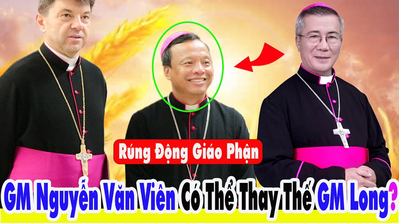 🛑 Rúng Động Giáo Phận: GM Nguyễn Văn Viên Có Thể Thay Thế GM Long? Đức Cha Nam Nói Gì?
