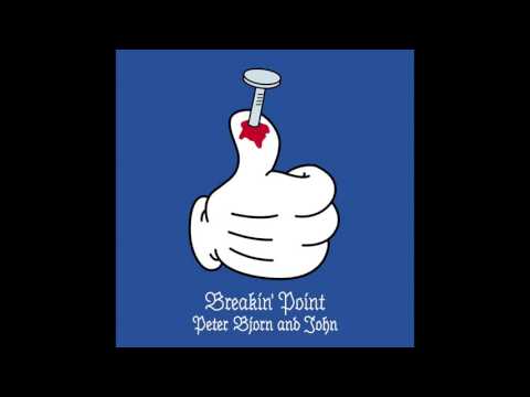 Peter Bjorn And John - Breakin' Point