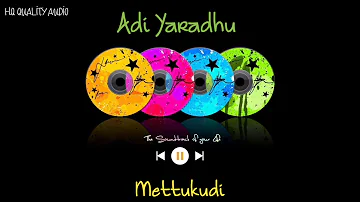 Adi Yaradhu || Mettukudi || High Quality Audio 🔉