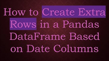 How to Create Extra Rows in a Pandas DataFrame Based on Date Columns
