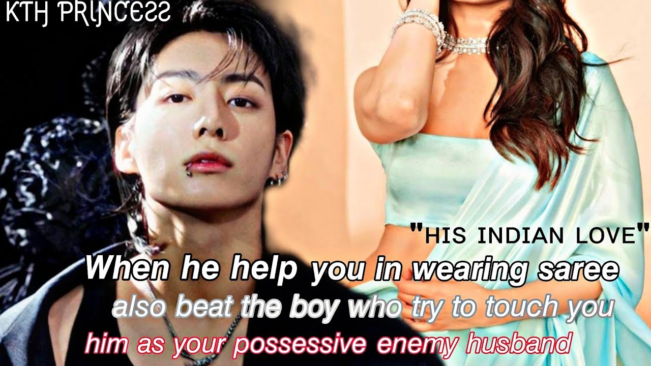 When someone try to touch you in front of possesive enemy husband{Jungkook Indian oneshot}