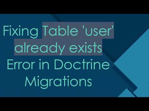 Fixing Table 'user' already exists Error in Doctrine Migrations