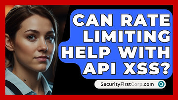 Can Rate Limiting Help With API XSS? - SecurityFirstCorp.com