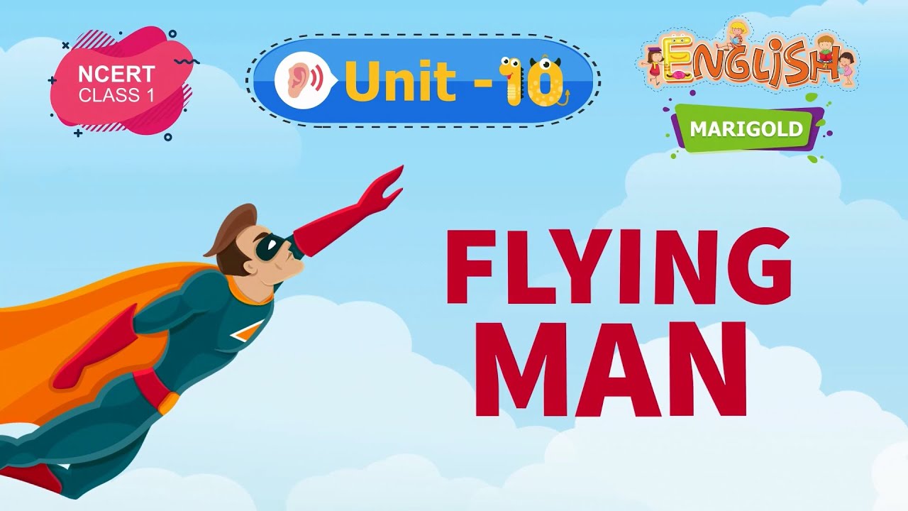 Flying Man - Marigold Unit 10 - NCERT English Class 1 [Listen]
