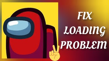 Fix Among Us App Loading Problem|| TECH SOLUTIONS BAR