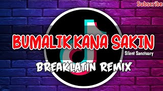 Bumalik kana sakin - Silent Sanctuary - Breaklatin Remix