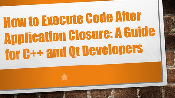 How to Execute Code After Application Closure: A Guide for C++ and Qt Developers