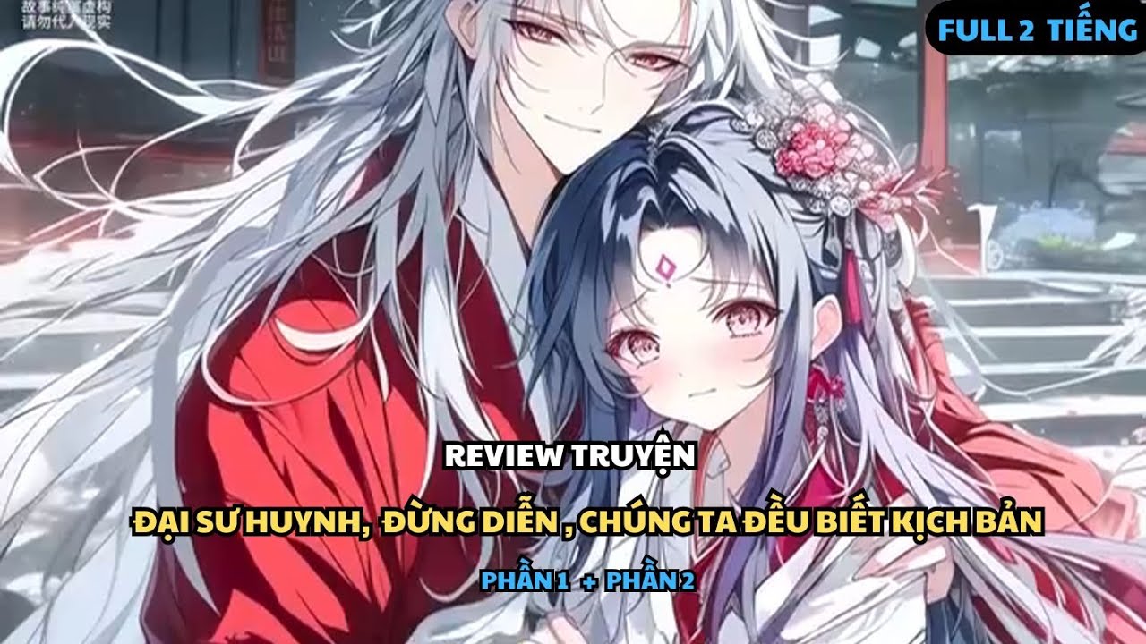 ĐẠI SƯ HUYNH,  ĐỪNG DIỄN , CHÚNG TA ĐỀU BIẾT KỊCH BẢN PHẦN 1 - PHẦN 2