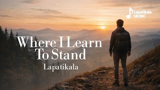 Download Lagu Where I Learn To Stand - Lapatikala (Official Lyric Video) MP3