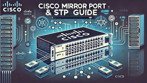 how to configure port mirroring and spanning tree configuration on cisco