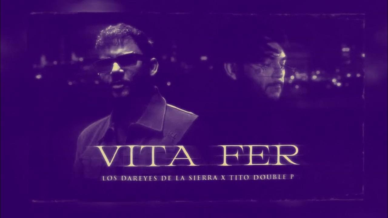 Vita Fer(SLOWED) - Los Dareyes De La Sierra x Tito Double P Vita Fer(SLOWED) - Los Dareyes De La Sierra x Tito Double P